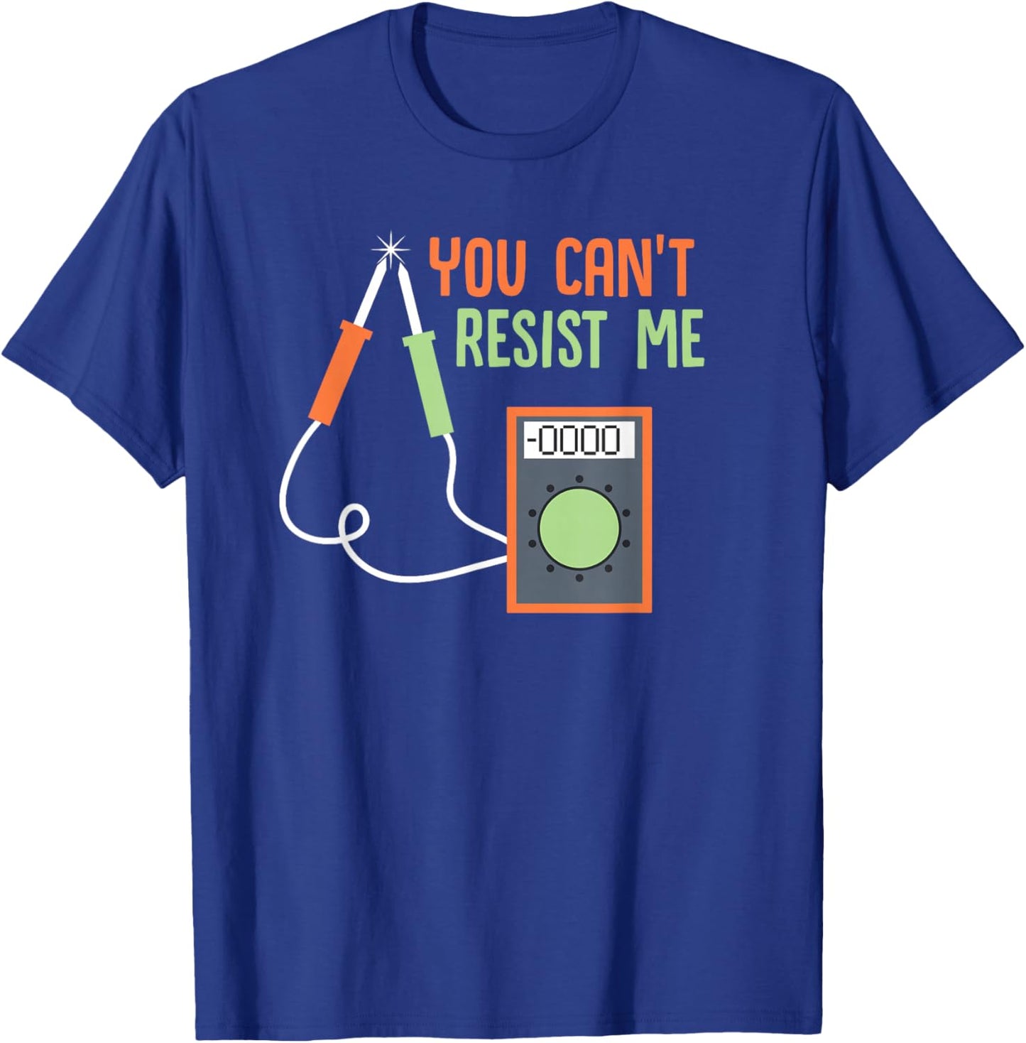 You Can't Resist Me Multimeter T-Shirt - T-Shirt | Royal