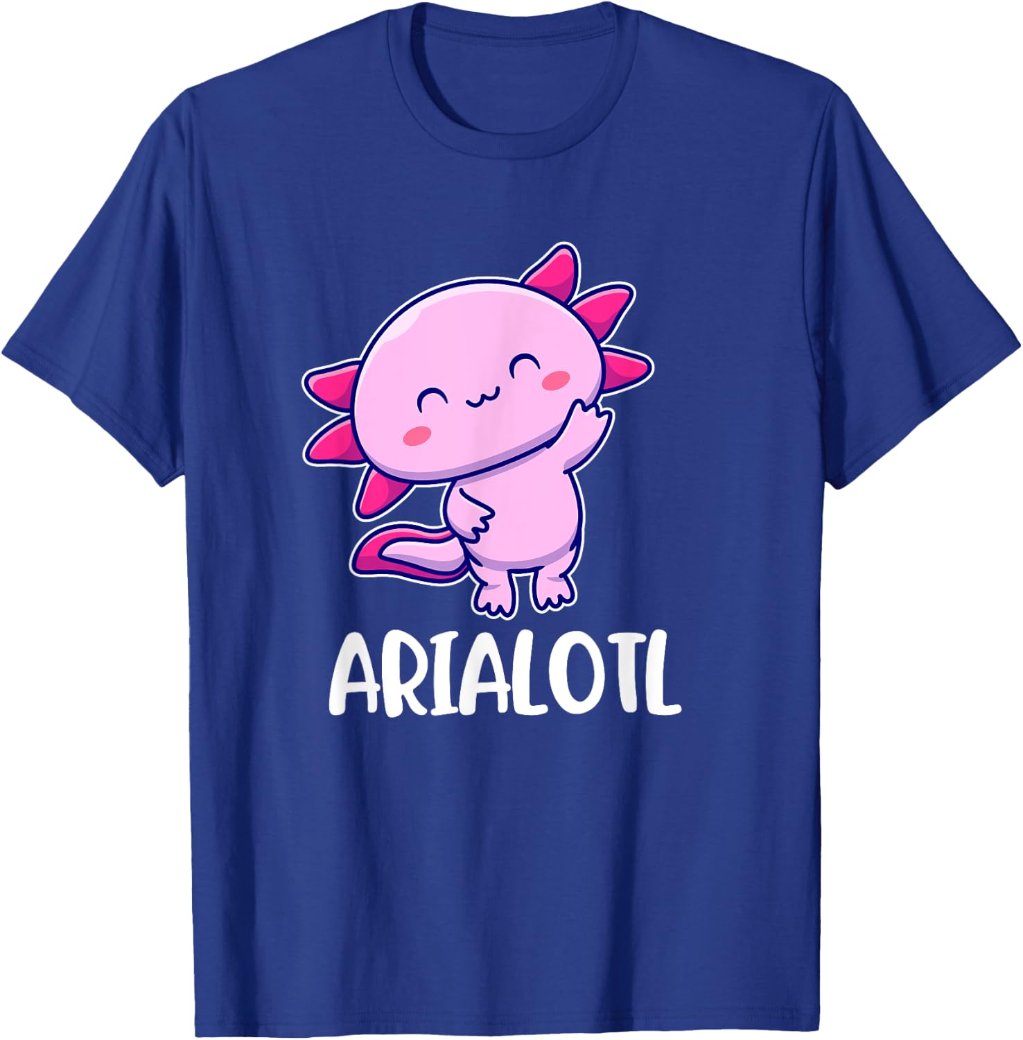 Arialotl Axolotl Cute for Aria T-Shirt - T-Shirt | Royal