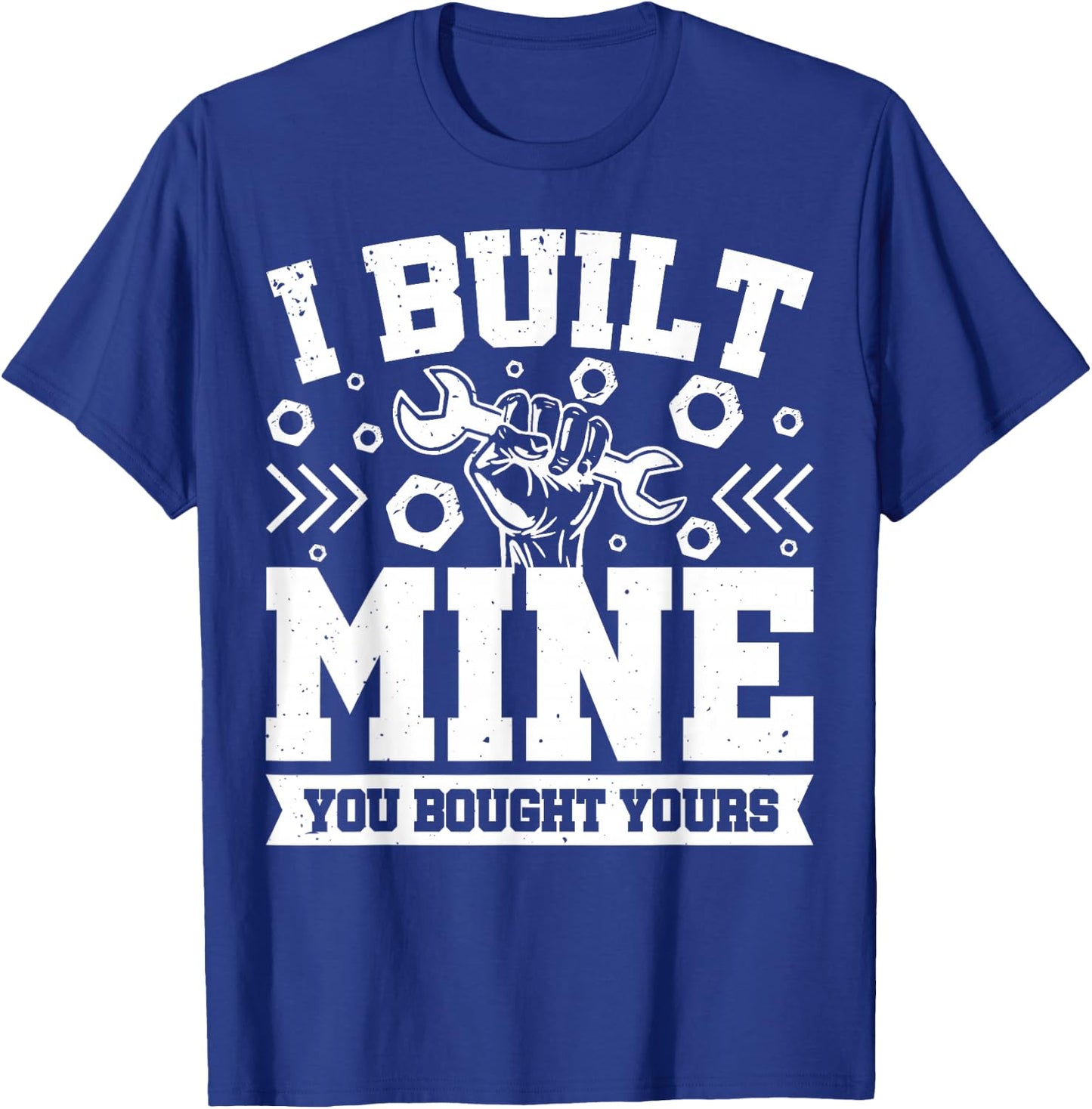 I Built Mine You Bought Yours T-Shirt - T-Shirt | Royal