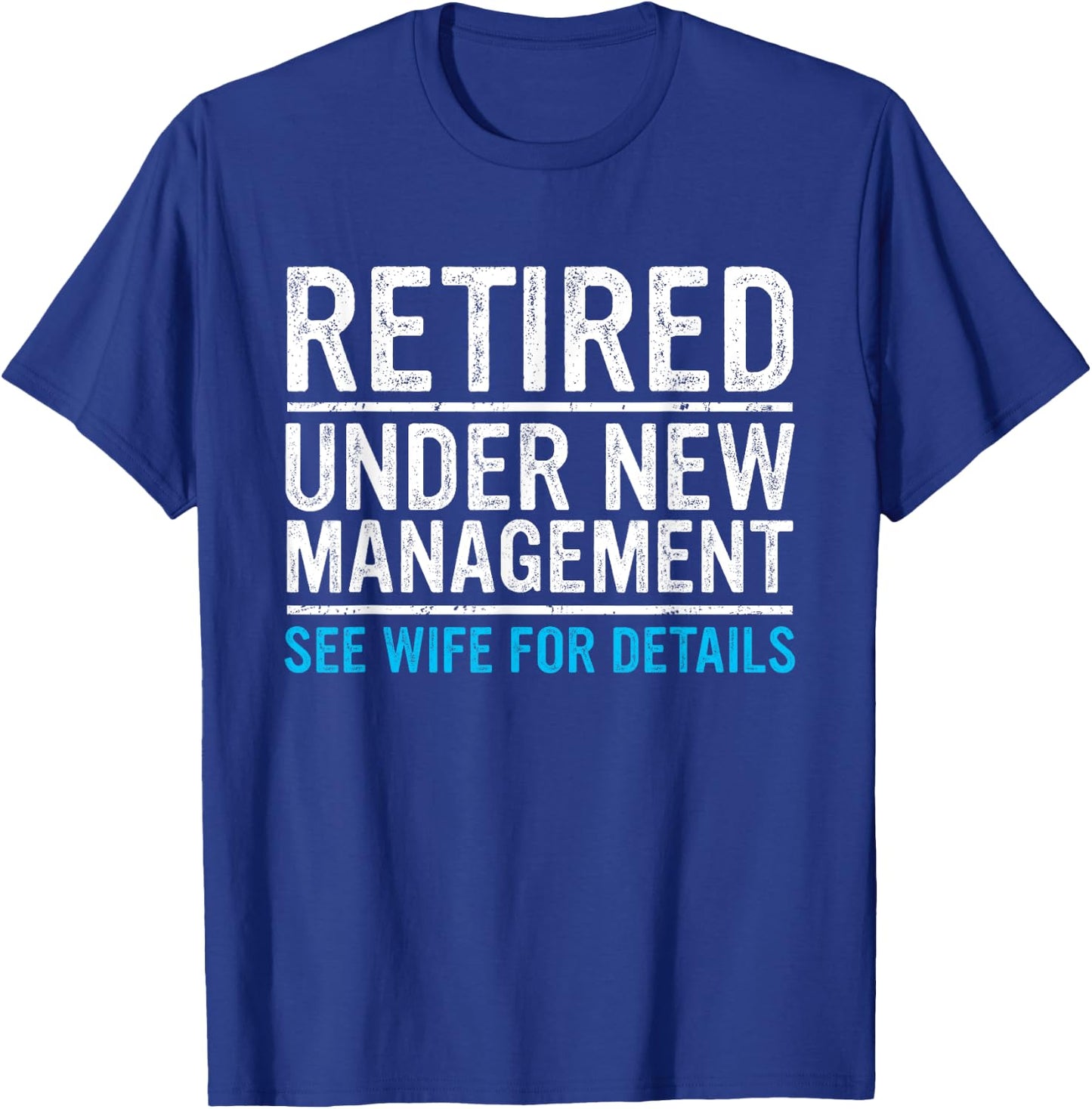 Retired Under New Management Wife Funny Husband Retirement T-Shirt - T-Shirt | Royal