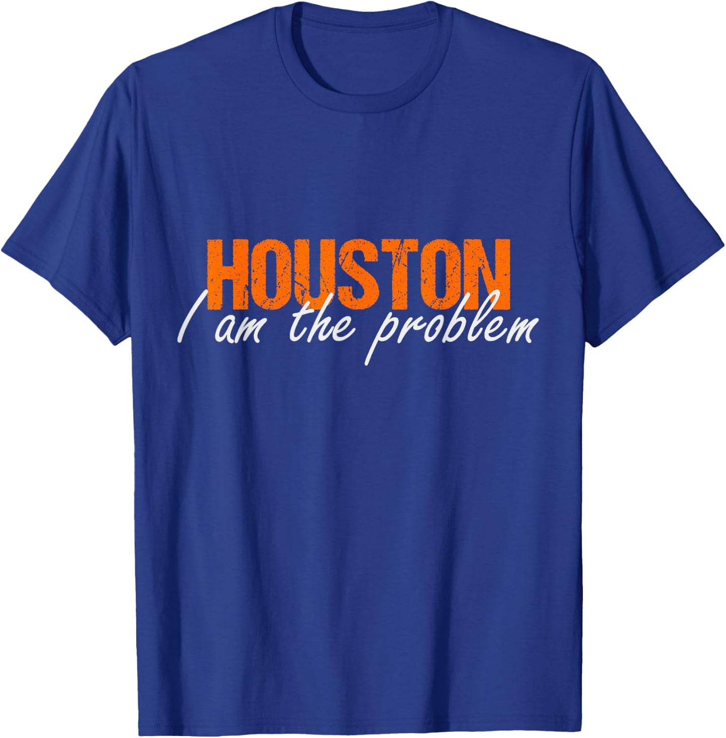 Houston i am the Problem Sarcasm Funny Astronaut in Space T-Shirt - T-Shirt | Royal