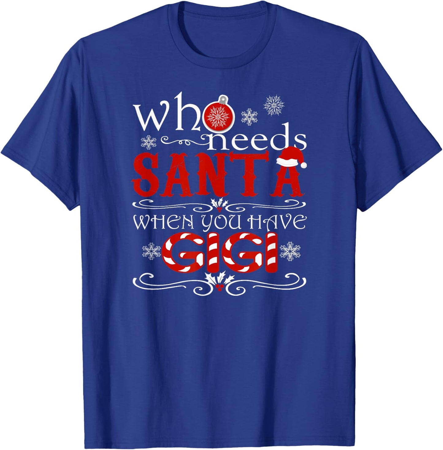 Who Needs Santa When You Have GIGI Cute Christmas T-Shirt - T-Shirt | Royal