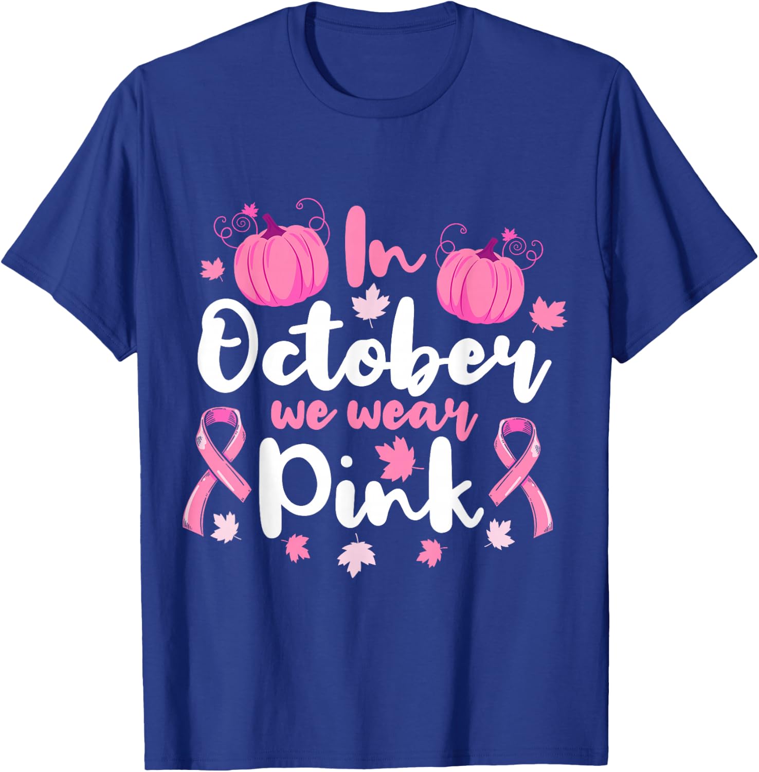 In October We Wear Pink Cancer Awareness Breast Cancer T-Shirt - T-Shirt | Royal