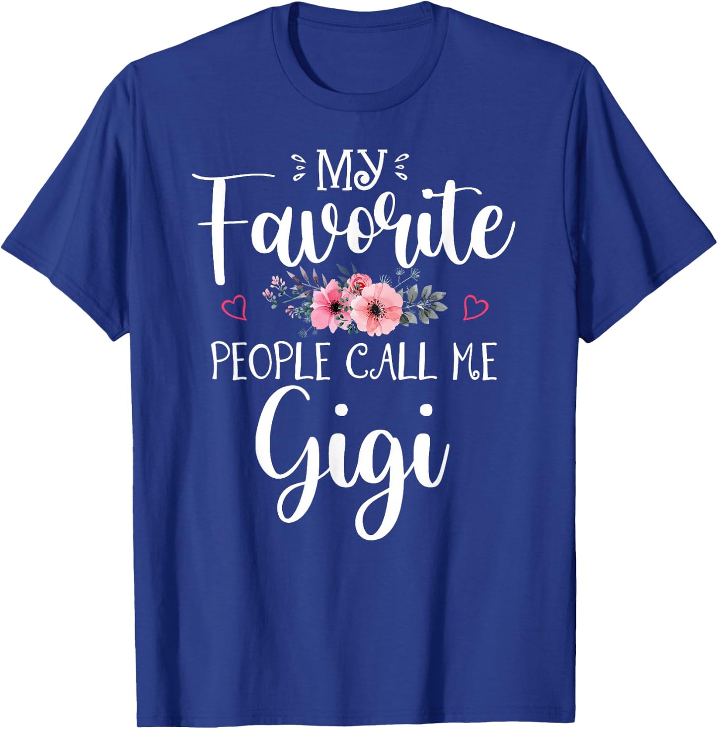My Favorite People Call Me Gigi Shirt Floral Mother's Day T-Shirt - T-Shirt | Royal
