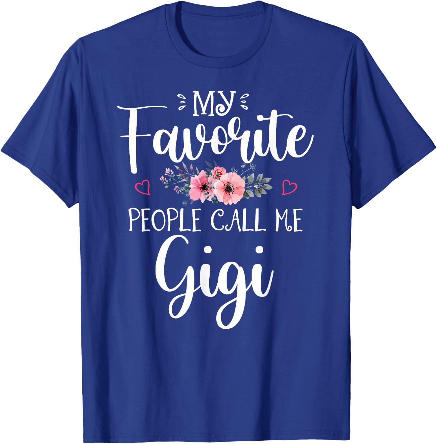 My Favorite People Call Me Gigi Shirt Floral Mother's Day T-Shirt - T-Shirt | Royal