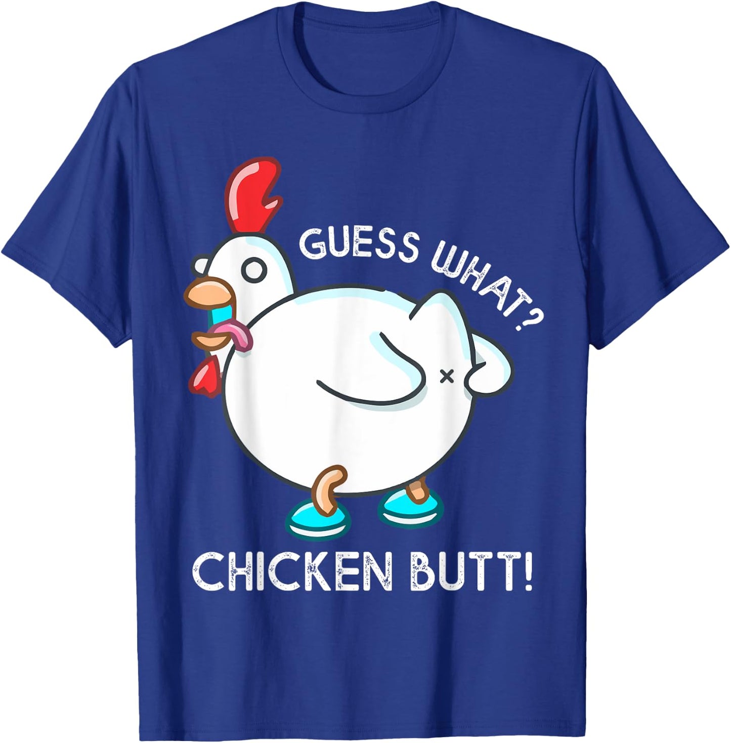 Guess What Chicken Butt Shirt For Kids Youth Men Women Funny T-Shirt - T-Shirt | Royal