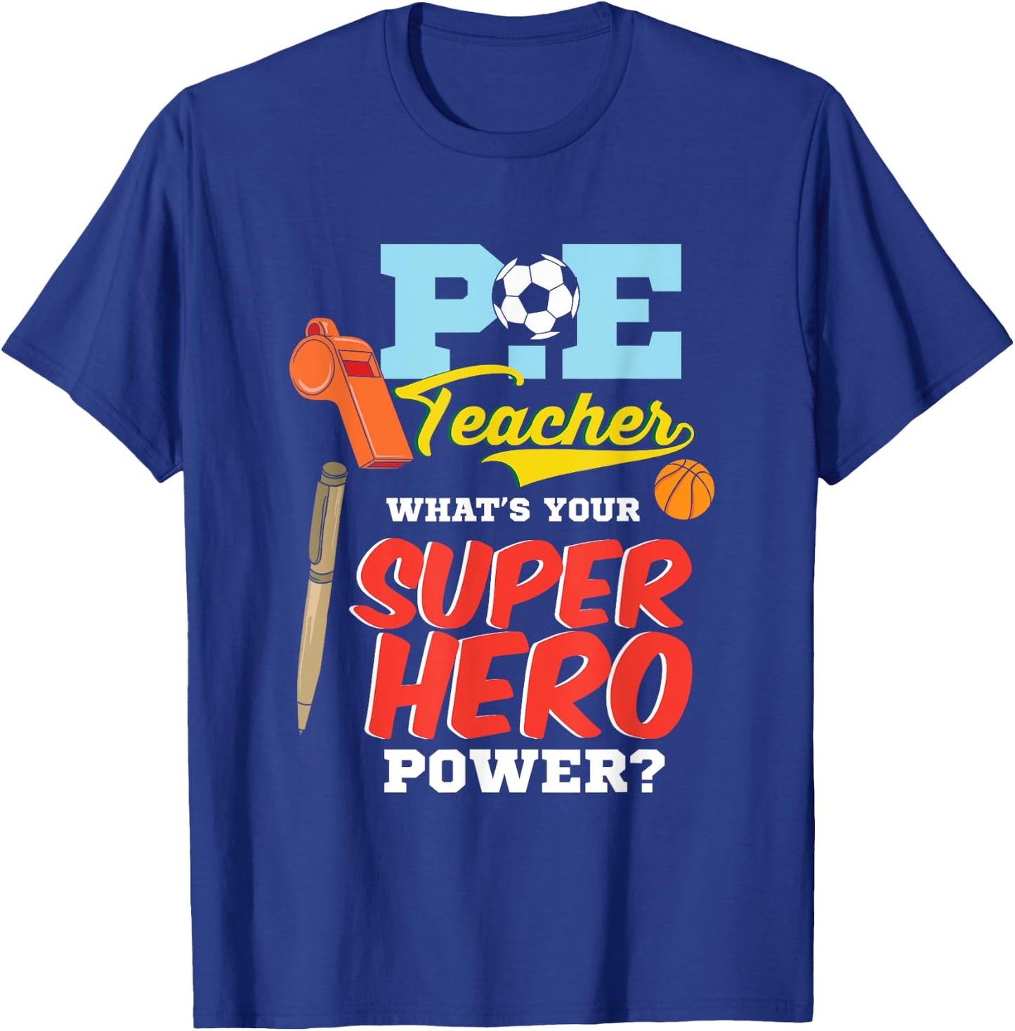 P.E. Physical Education Teacher Superhero Power School Men Women Kids T-Shirt - T-Shirt | Royal