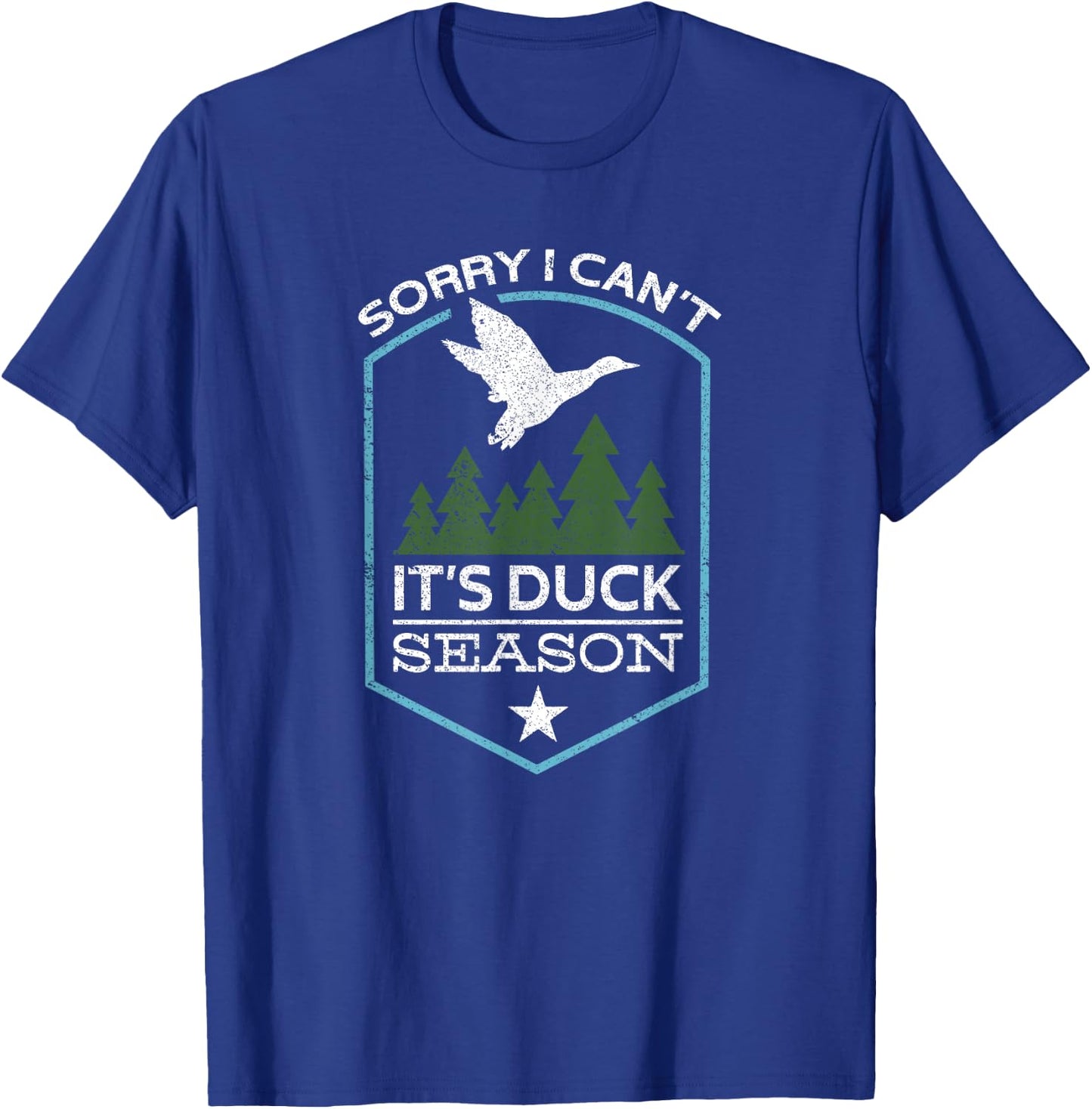 Sorry I Can´t It´s Duck Season | Duck Hunting Funny Hunting T-Shirt - T-Shirt | Royal