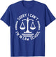 Law School Student Bar Exam Sorry I Can't I'm in Law School T-Shirt - T-Shirt | Royal