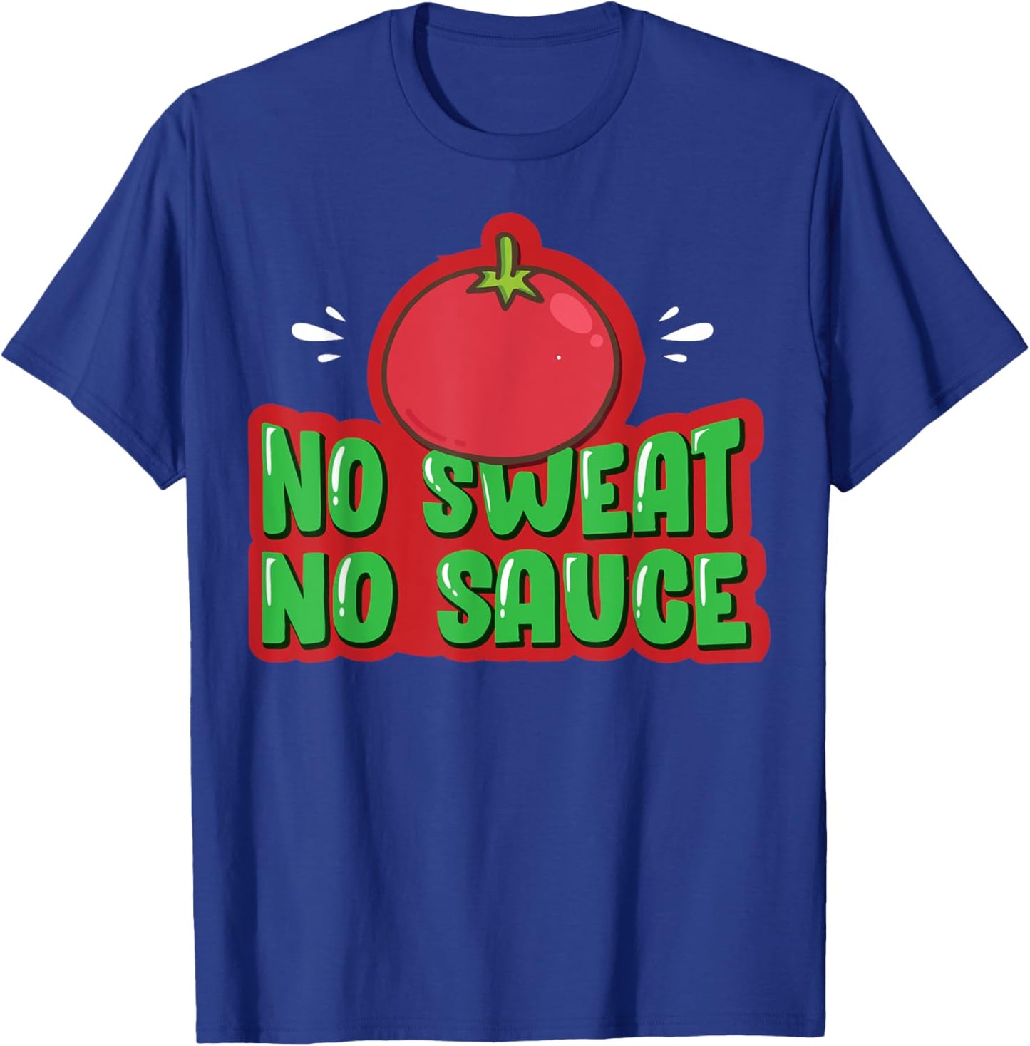 Italian Marinara Italia Gift No Sweat No Sauce T-Shirt - T-Shirt | Royal