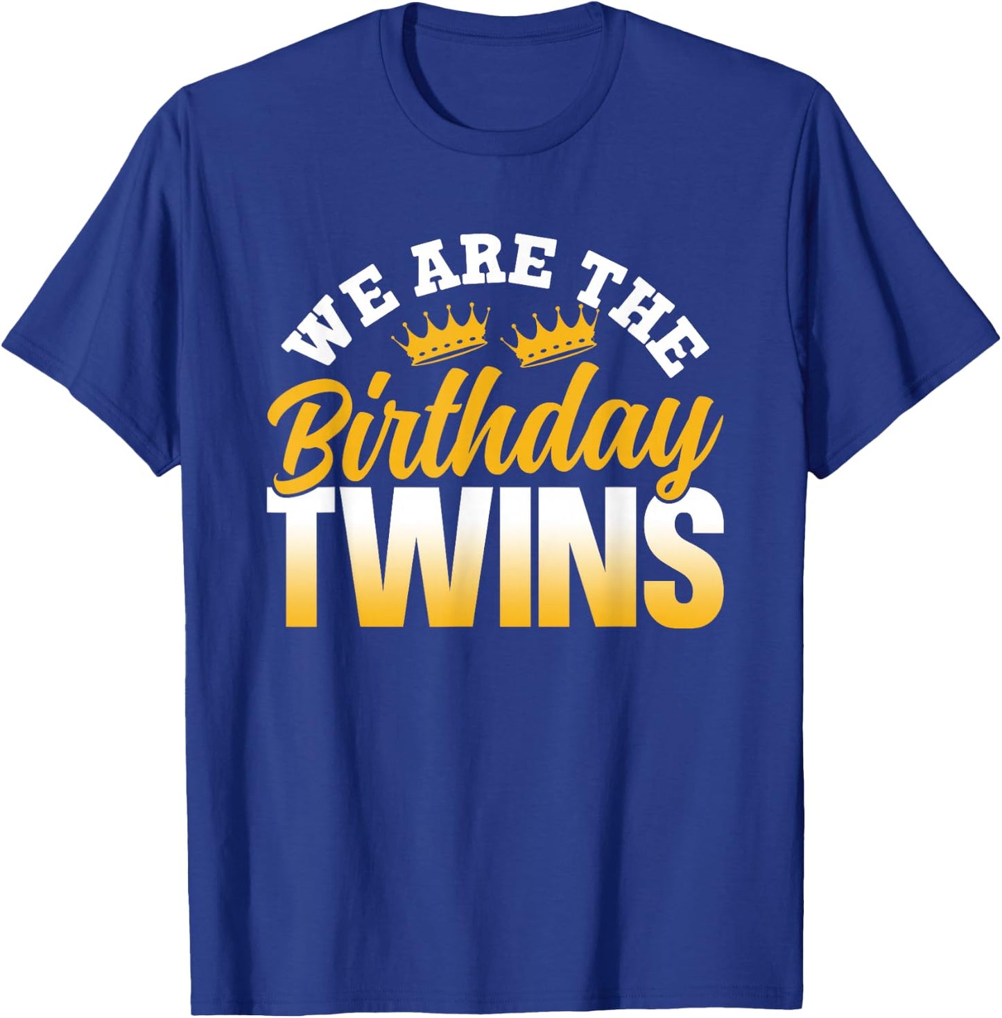 We are The Birthday Twins Celebrate Cute Twin T-Shirt - T-Shirt | Royal