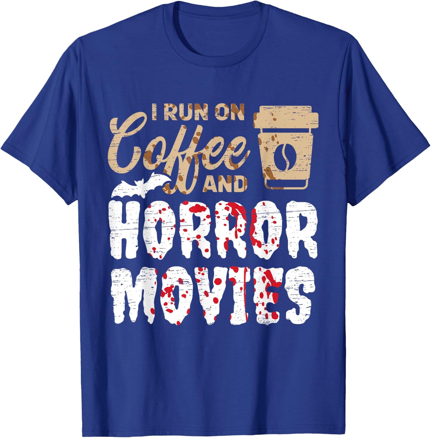 Halloween I Run On Coffee And Horror Movies Trick Or Treat T-Shirt - T-Shirt | Royal