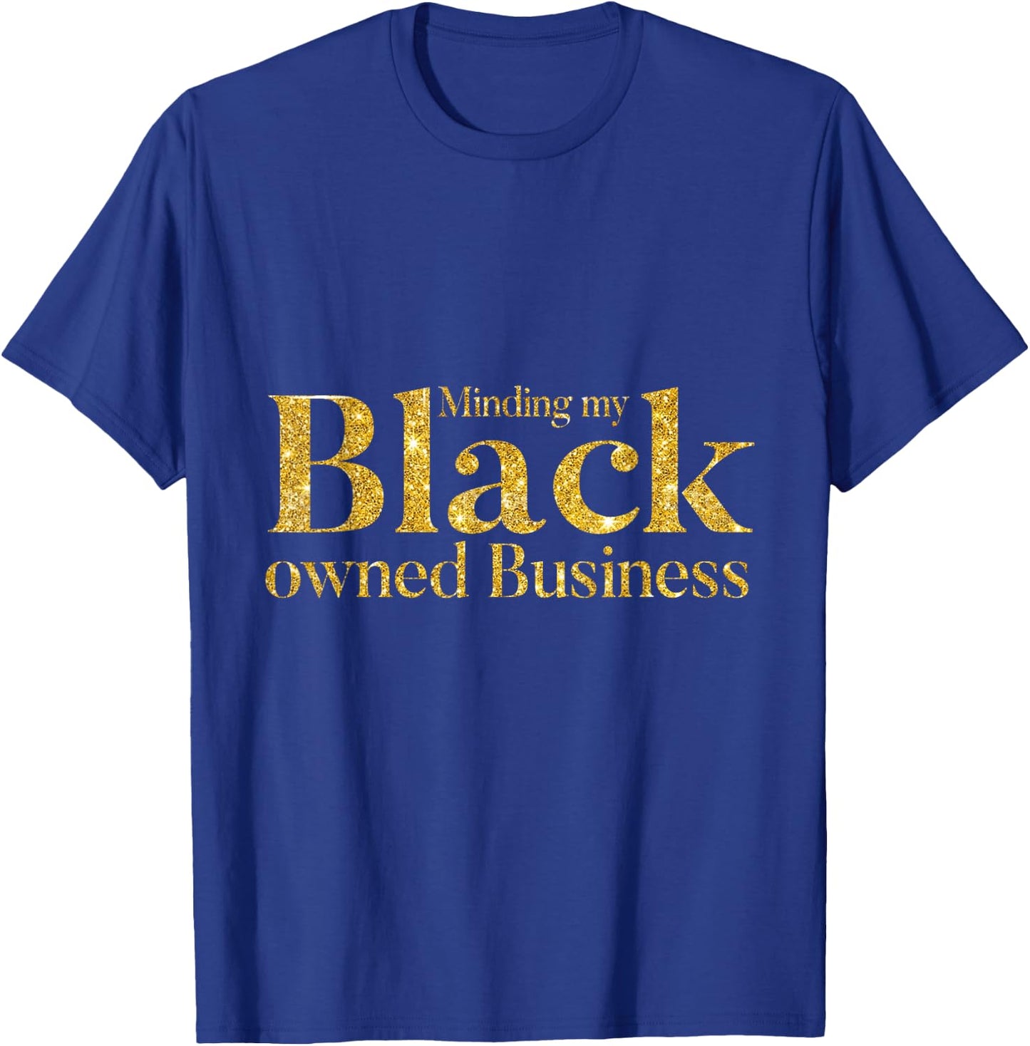Minding My Black Owned Business, Entrepreneur, Black Boss T-Shirt - T-Shirt | Royal