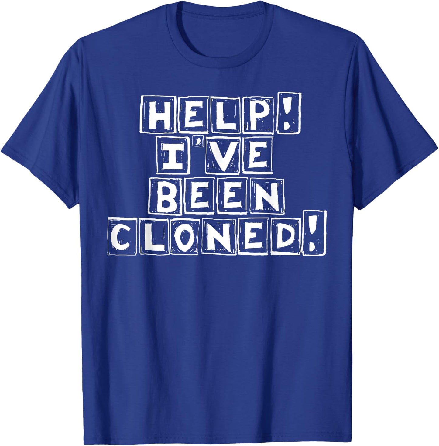 Funny Twin Help I've Been Cloned Gift T-Shirt - T-Shirt | Royal