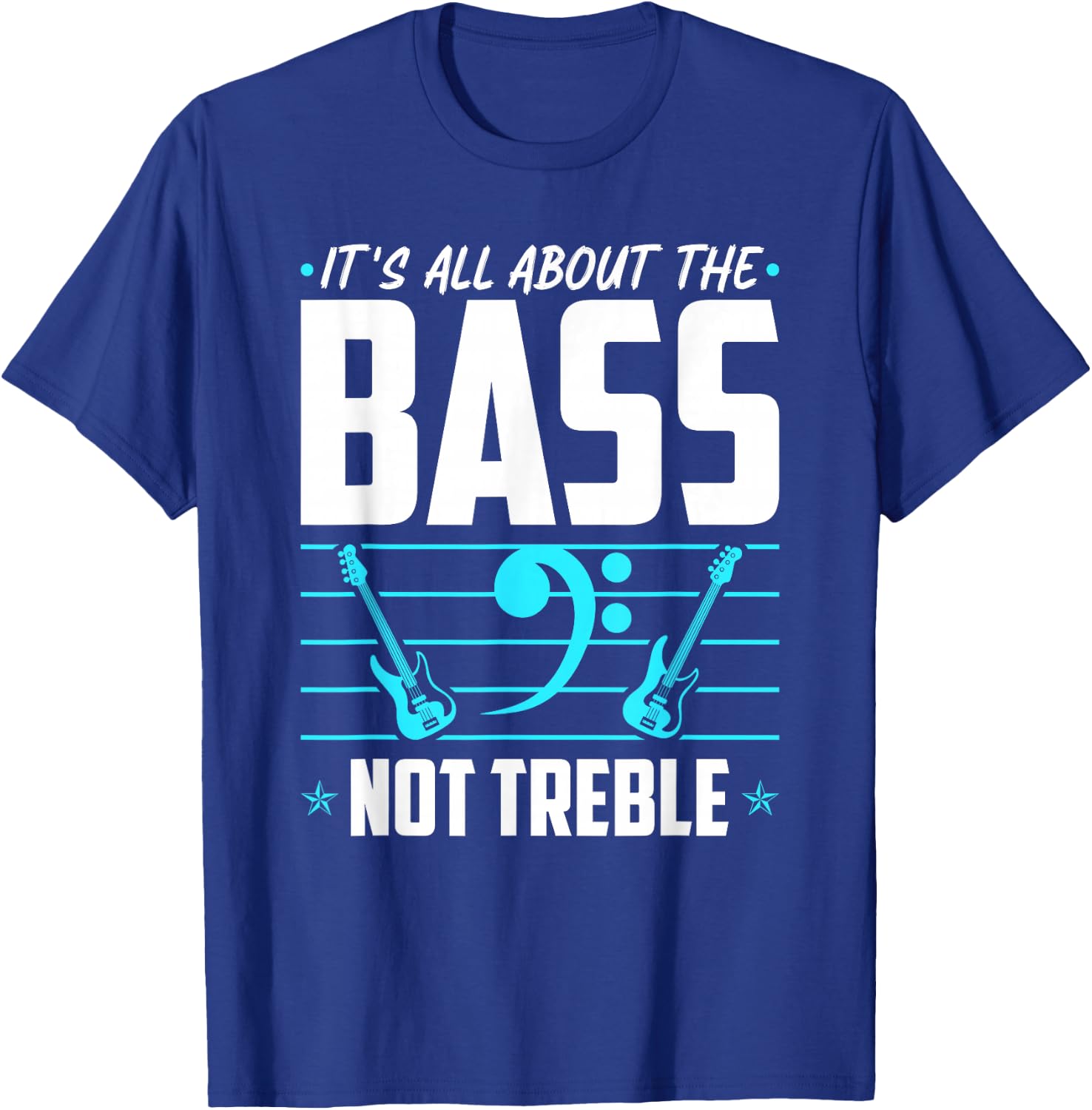 It's All About The Bass, Electric Bass Guitar Players T-Shirt - T-Shirt | Royal