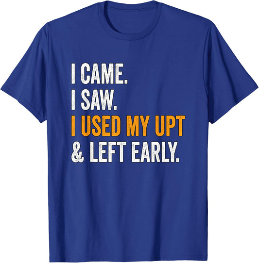 I Came I Saw I Used My UPT Left Early Associates Swagazon T-Shirt - T-Shirt | Royal