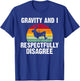 Gravity and i respectfully disagree Tree Rock Climber T-Shirt - T-Shirt | Royal