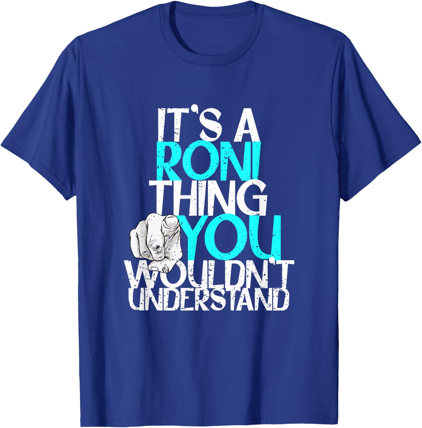 It's A Roni Thing You Wouldn't Understand T-Shirt - T-Shirt | Royal