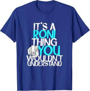 It's A Roni Thing You Wouldn't Understand T-Shirt - T-Shirt | Royal
