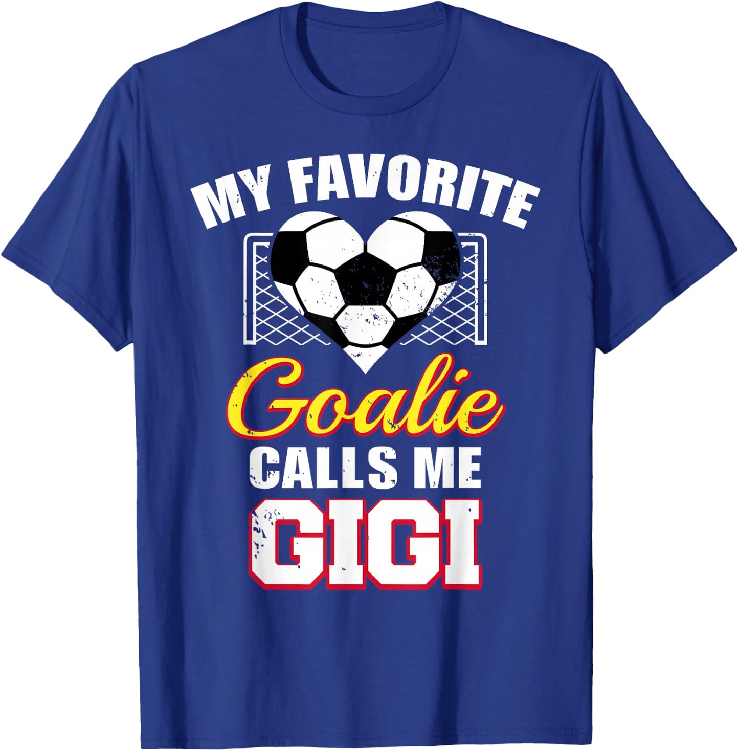 My Favorite Goalie Calls Me Gigi Soccer Goalkeeper Gigi T-Shirt - T-Shirt | Royal
