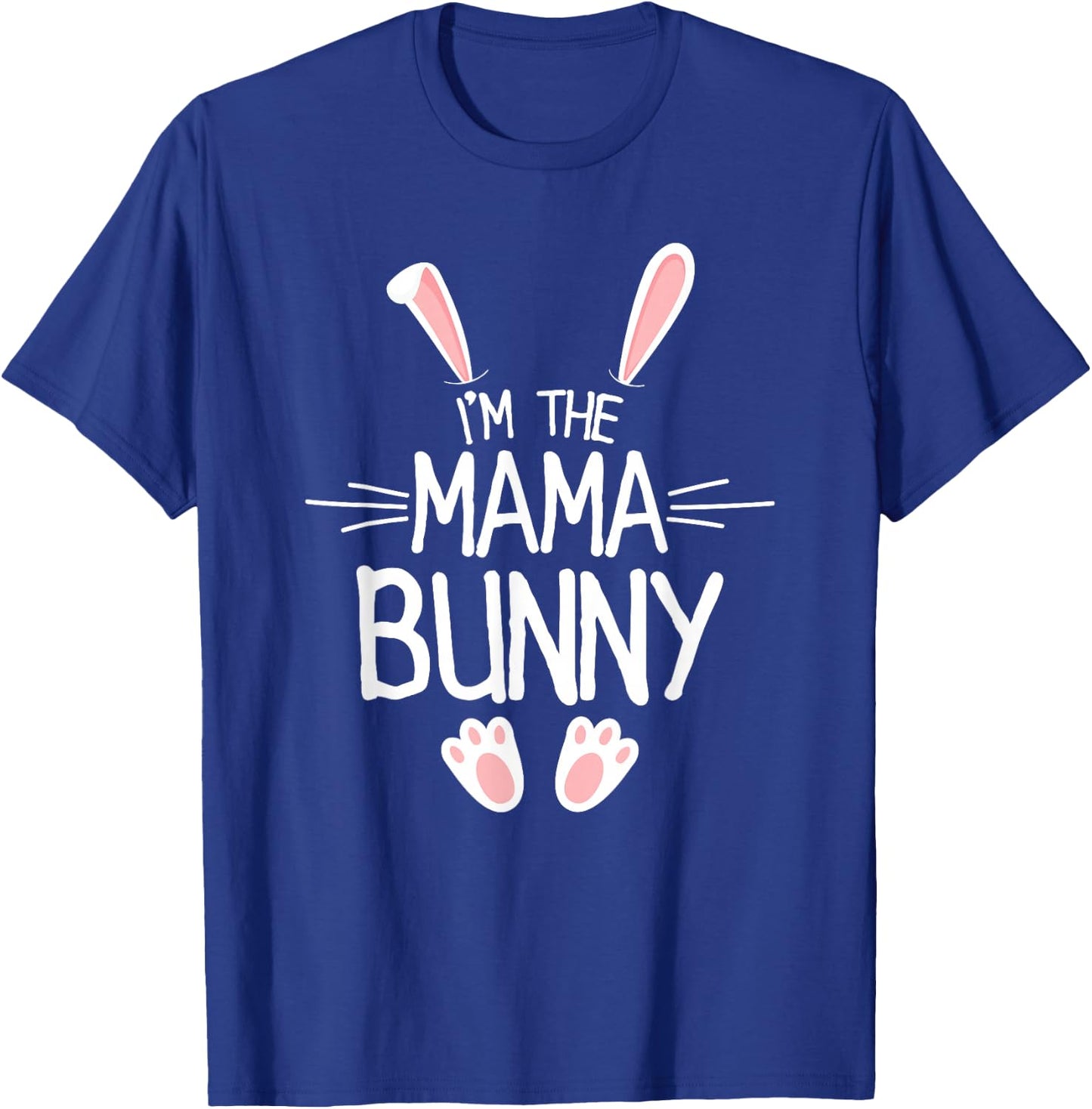 I'm The Mama Bunny Shirt Women Cute Matching Family Easter T-Shirt - T-Shirt | Royal