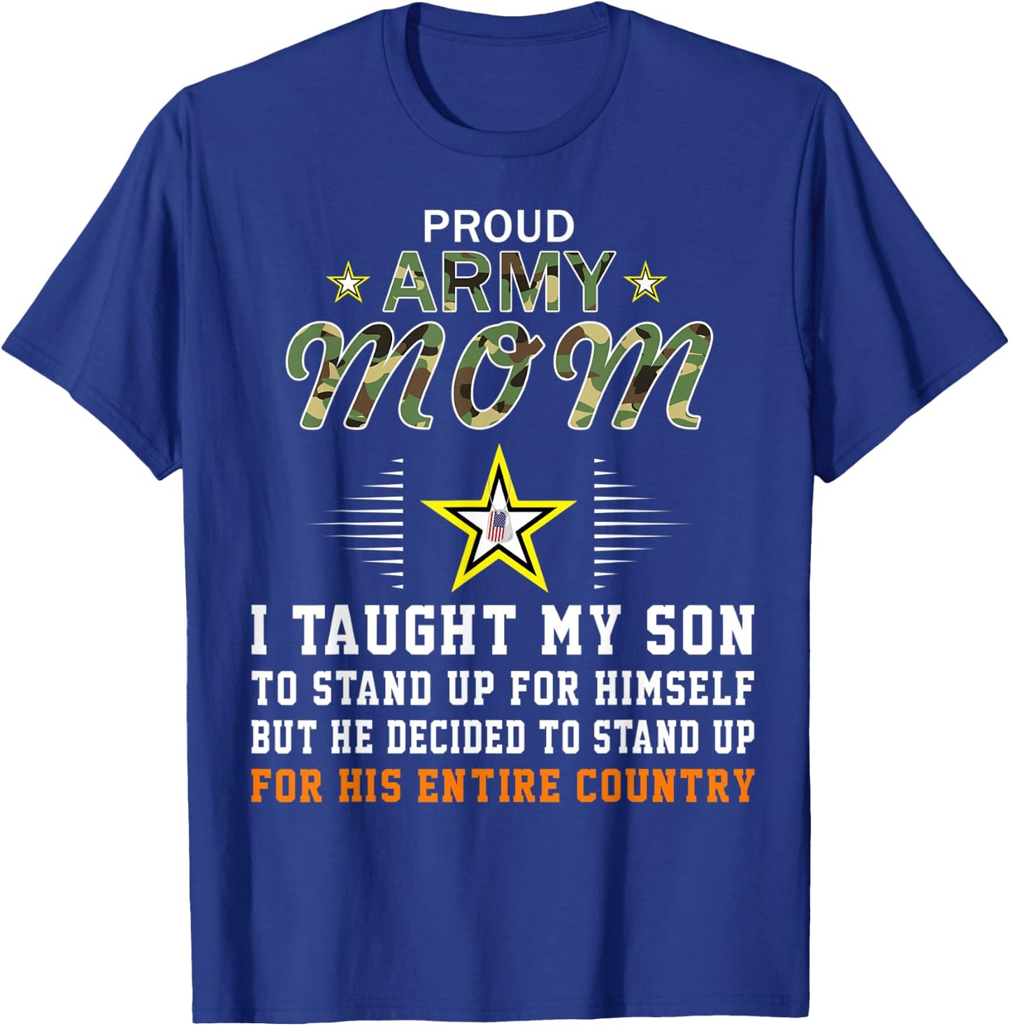 I Taught My Son How to Stand Up-Proud Army Mom Army T-Shirt - T-Shirt | Royal