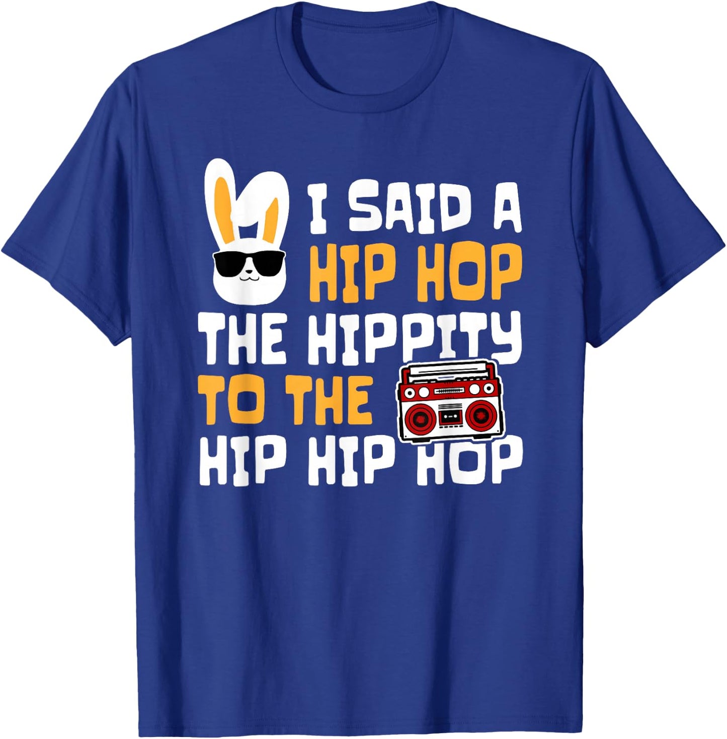 Funny Easter Hip Hop Hippity Happpy Cotton - Classic Fit, Short Sleeve, Black T-Shirt - T-Shirt | Royal