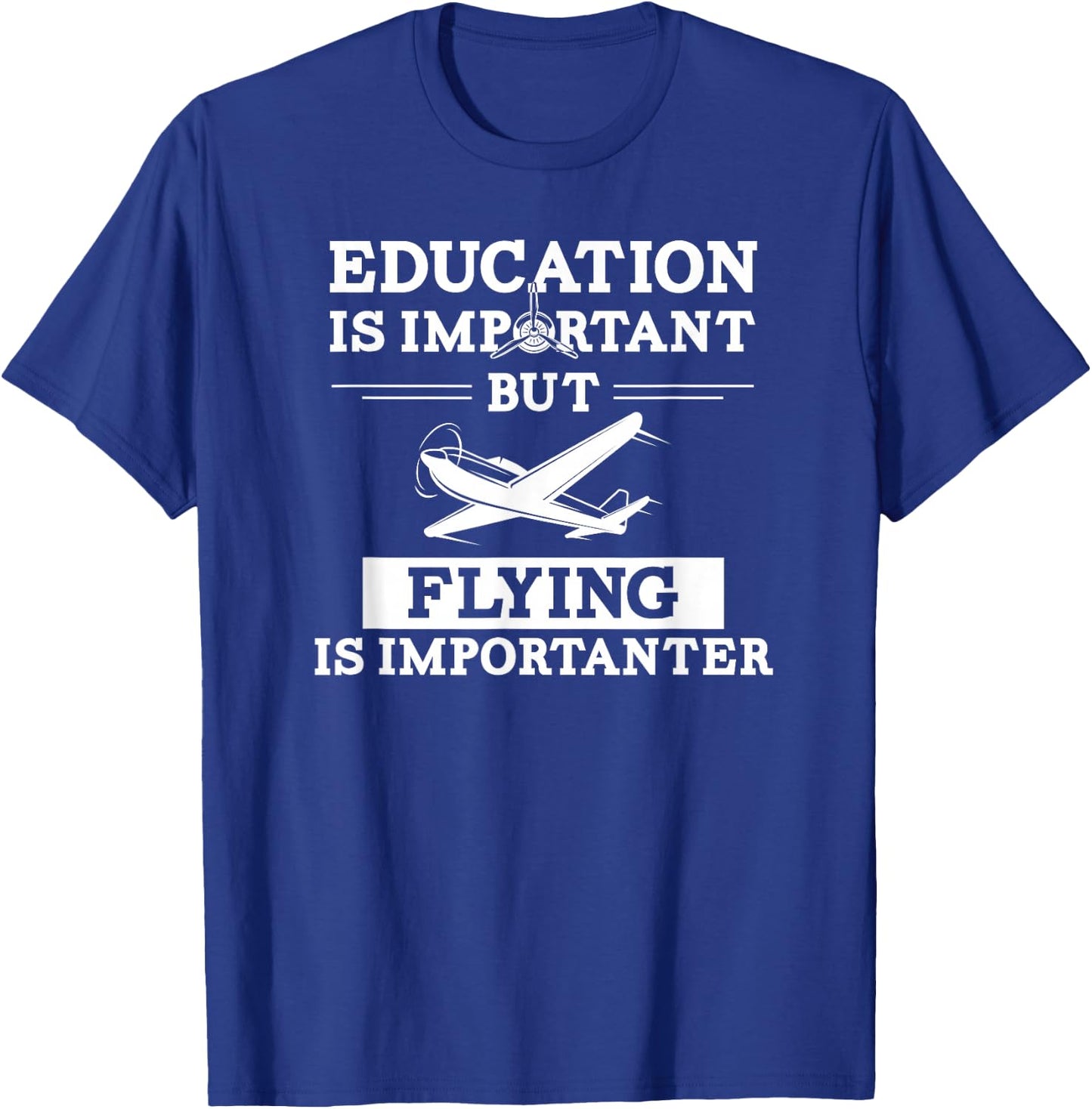 Education is Important but Flying is Importanter I Pilot T-Shirt - T-Shirt | Royal