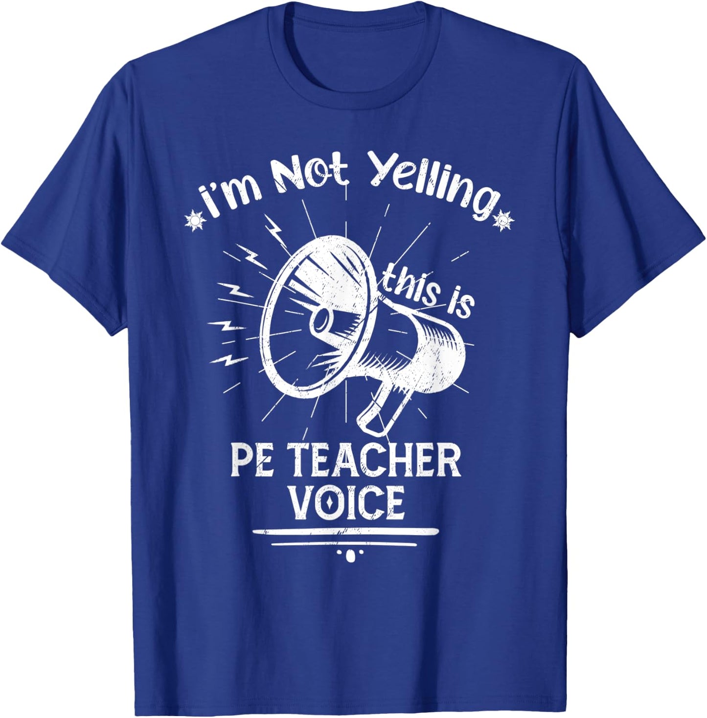 I’M Not Yelling This Is My PE Teacher Voice Funny Speaker Men Women T-Shirt - T-Shirt | Royal