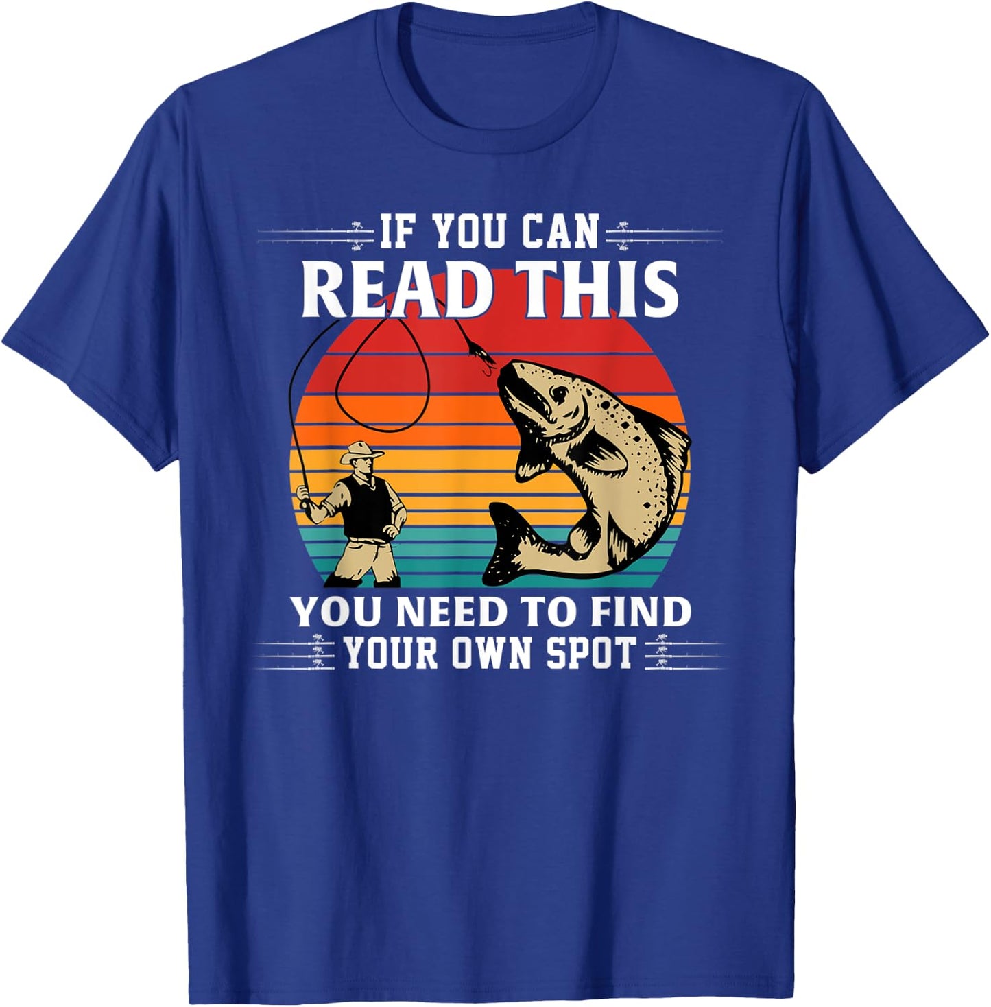 If You Can Read This You Need To Find Your Own Spot T-Shirt - T-Shirt | Royal