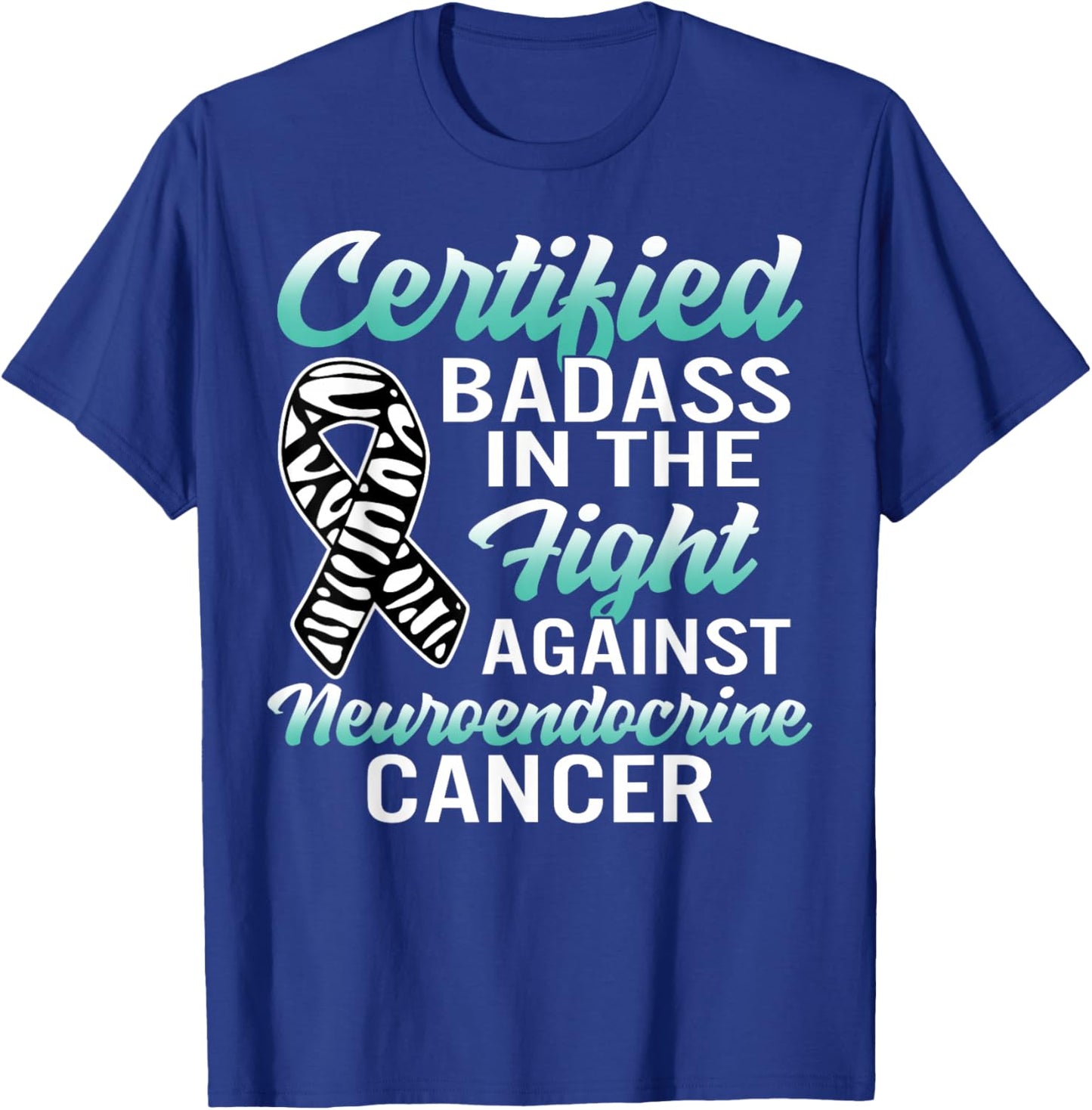 Badass Neuroendocrine Cancer Awareness NET Zebra Ribbon Gift T-Shirt - T-Shirt | Royal