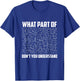 What Part Of Don't You Understand | Funny physic Teacher Women Girls Kids T-Shirt - T-Shirt | Royal