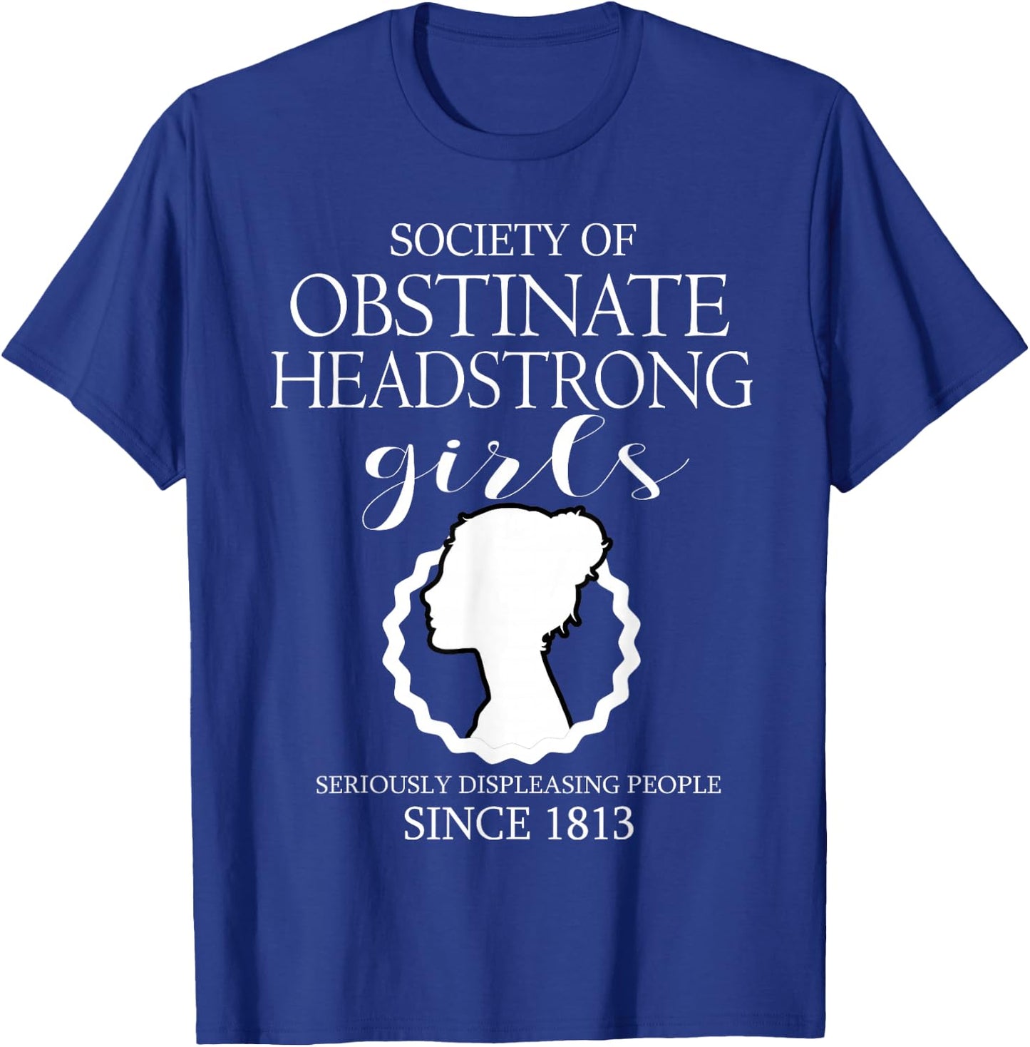 Society of Obstinate Headstrong Girls Jane Austen Gifts T-Shirt - T-Shirt | Royal