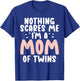 Nothing scares me im a Mom of Twins Mom T-Shirt - T-Shirt | Royal