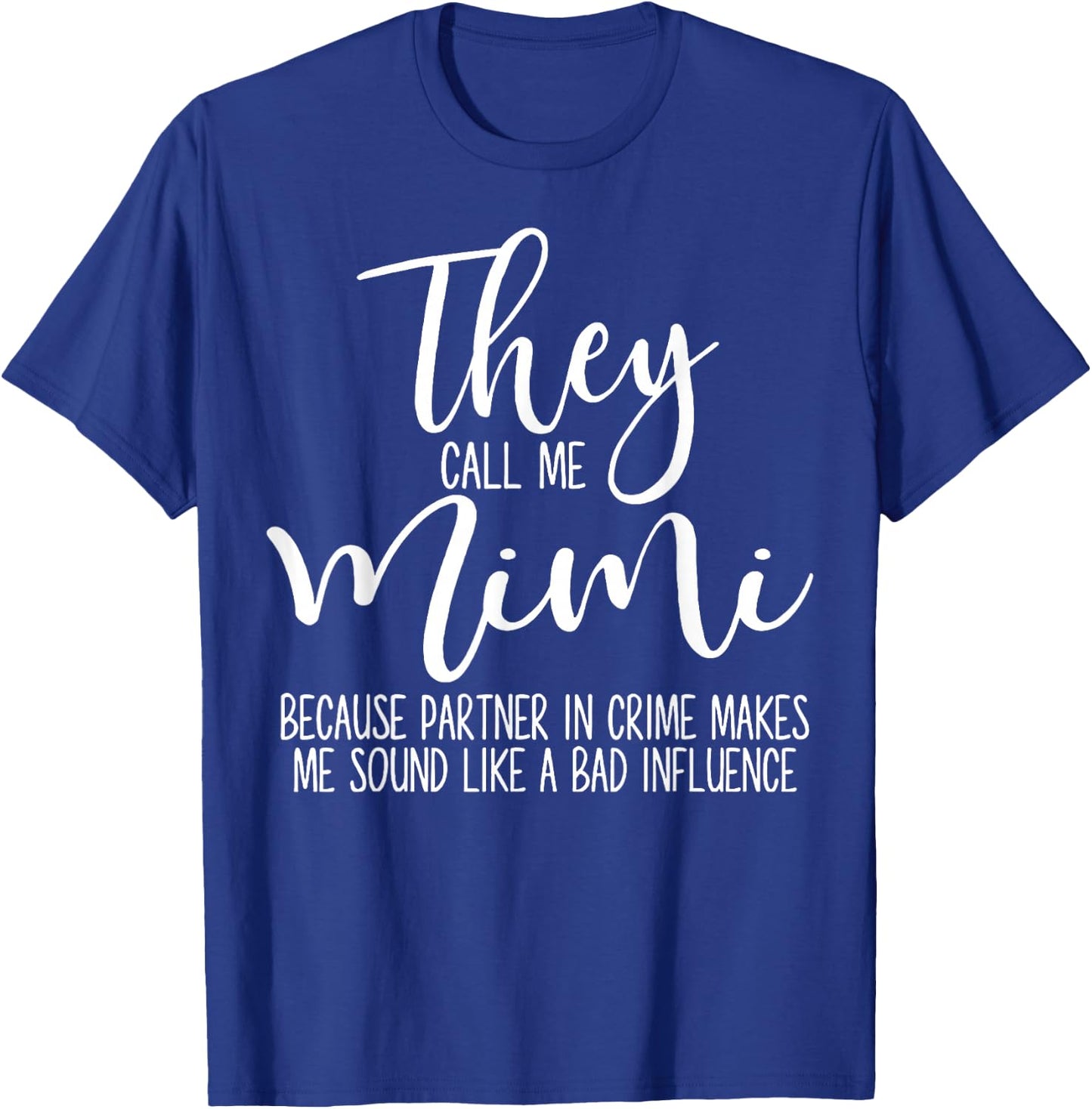 They Call Me Mimi Because Partner In Crime Funny Mothers Day T-Shirt - T-Shirt | Royal