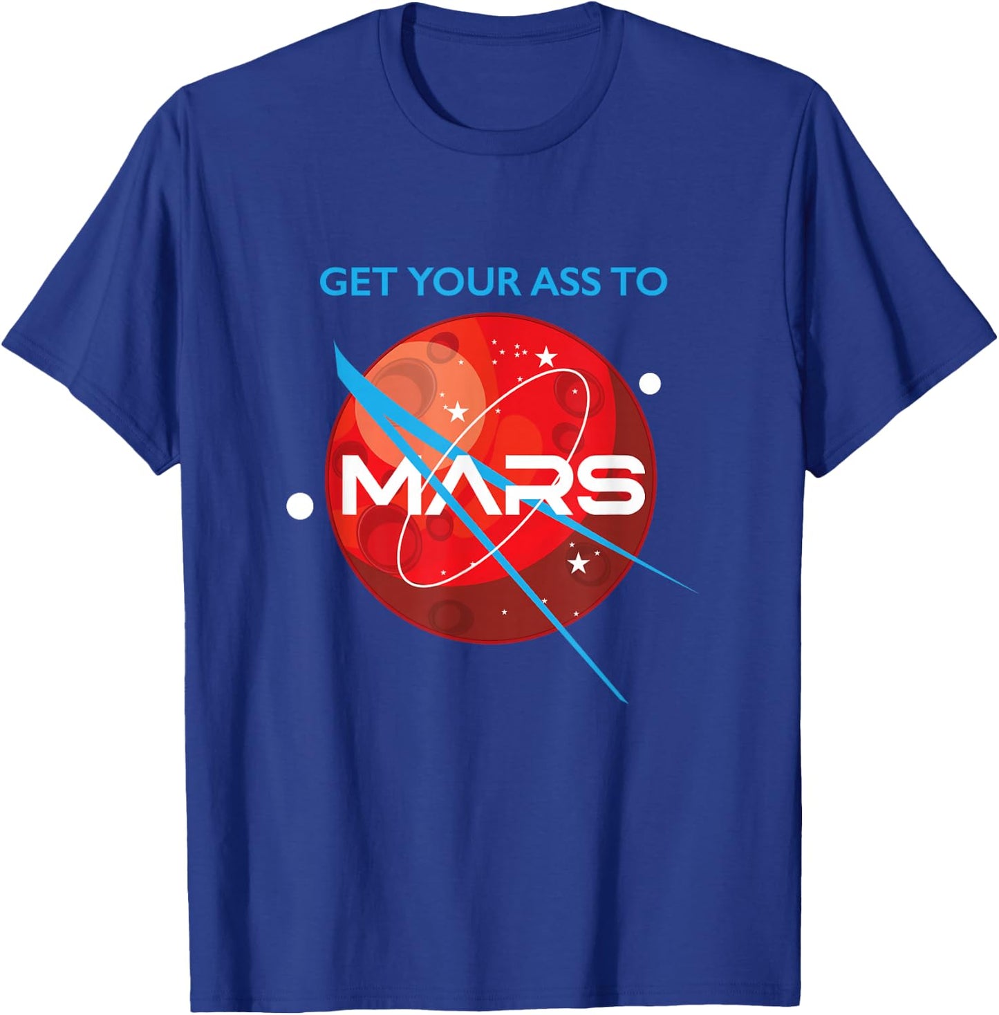 Get Your Ass To Mars Planetary Exploration Buzz Design T-Shirt - T-Shirt | Royal