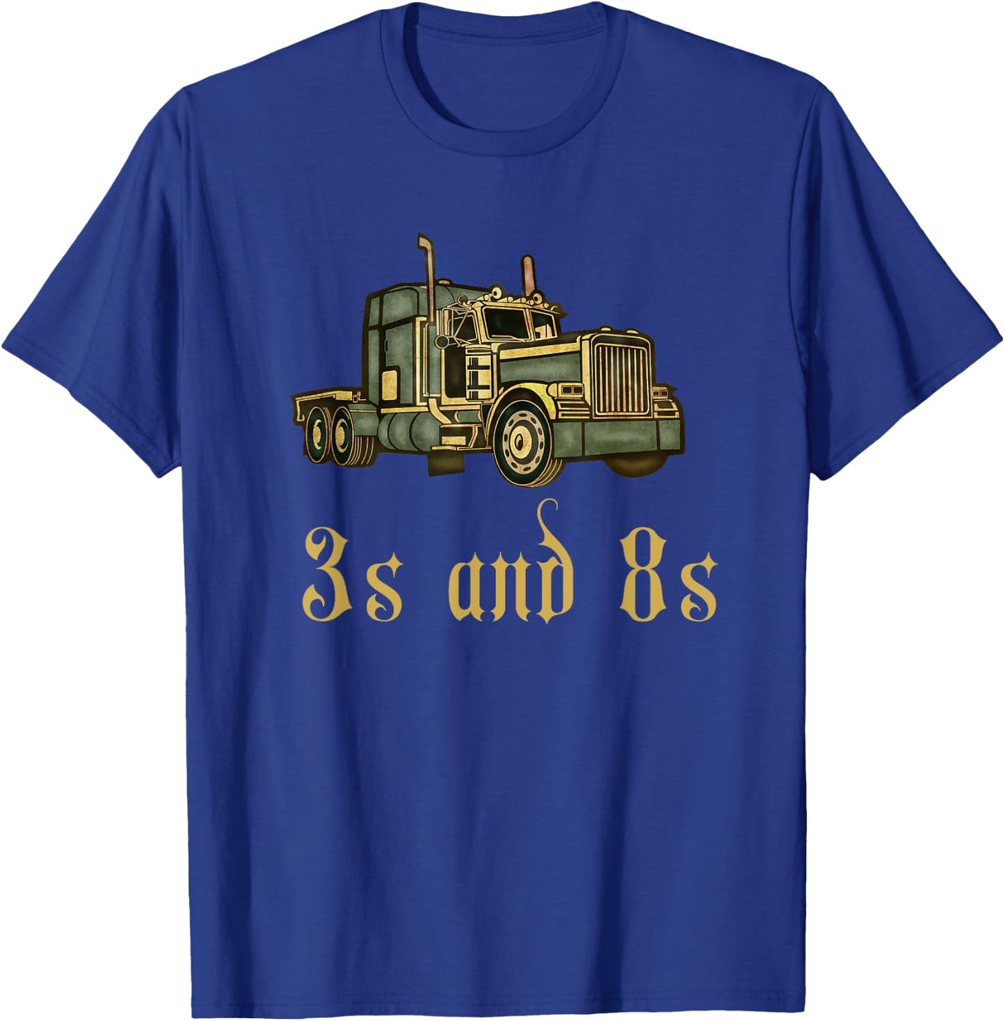 Trucker Truck Driver Funny 3s and 8s Gift Men Women T-Shirt - T-Shirt | Royal