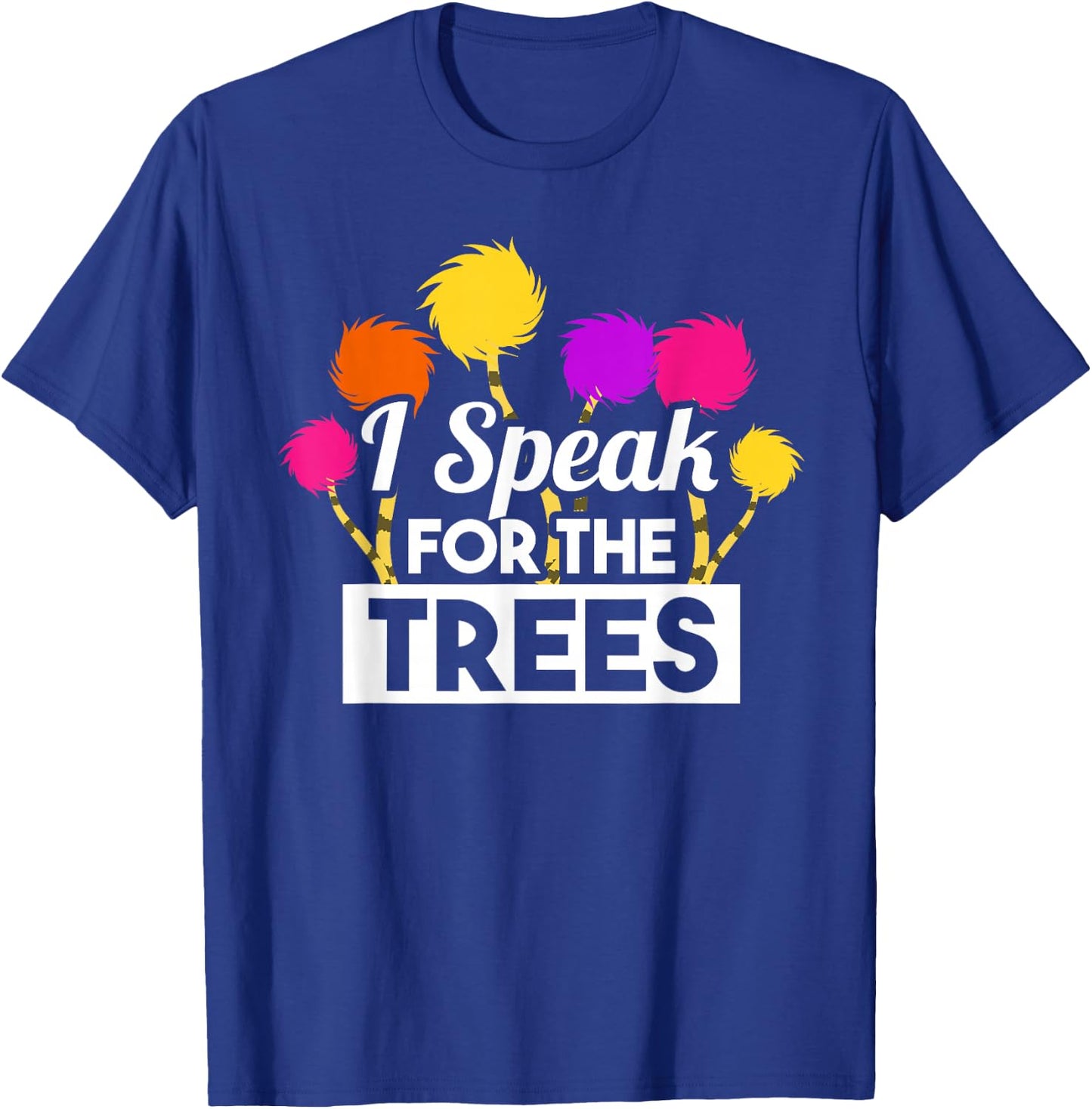 Earth Day Speak For The Trees Design Nature Lover T-Shirt - T-Shirt | Royal