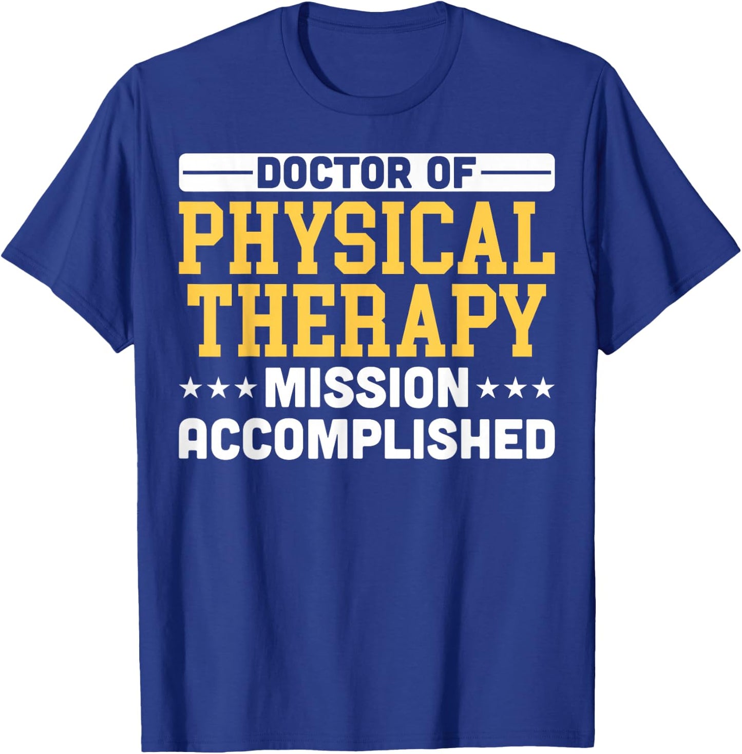 Doctor Of Physical Therapy Graduation DPT Students DPT Grads T-Shirt - T-Shirt | Royal