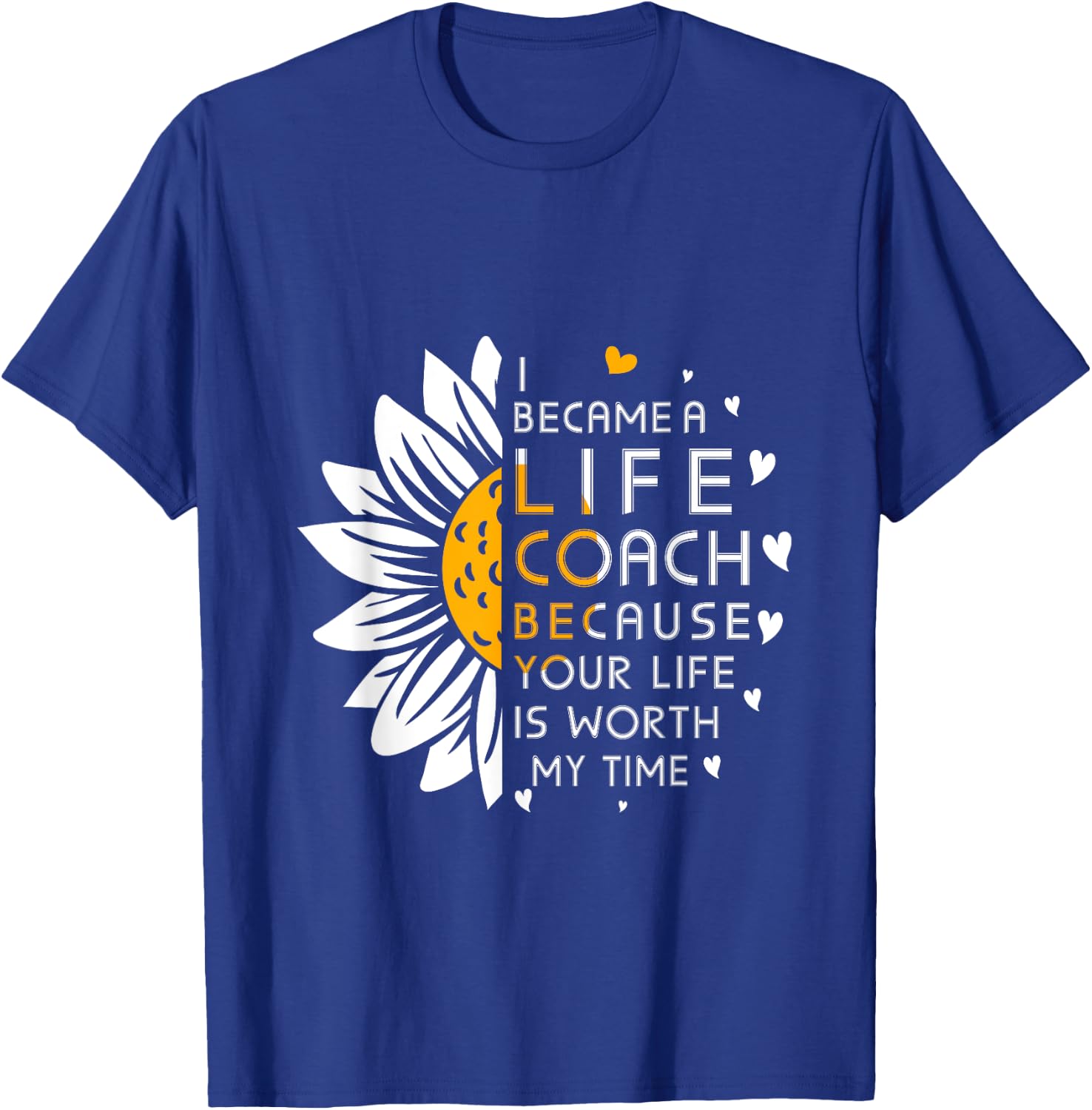 I became Life Coach Because Your Life Is Worth My Time T-Shirt - T-Shirt | Royal