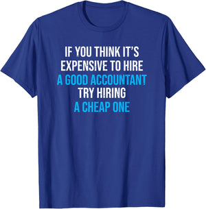 Hire A Good Accountant Funny Accounting Humor T-Shirt - T-Shirt | Royal