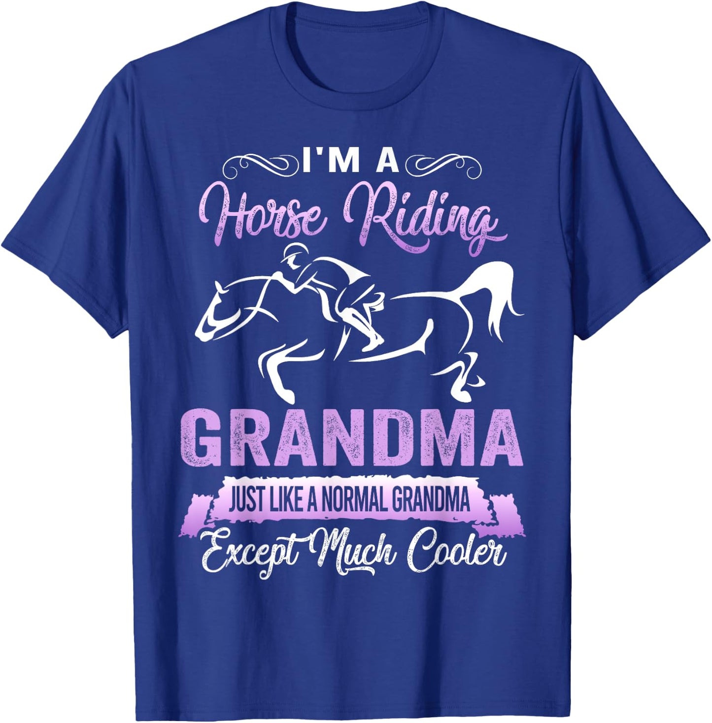 I'm A Horse Riding Grandma Funny Horse Lovers T-Shirt - T-Shirt | Royal