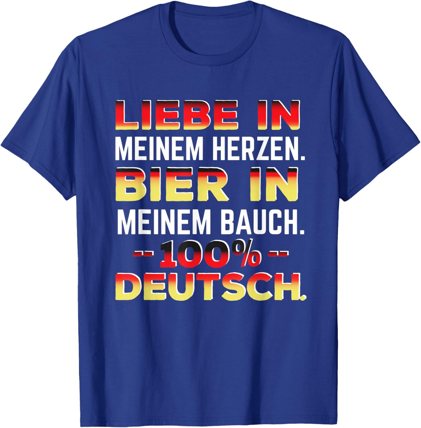 Liebe In Meinem Herzen Bier In Meinem Bauch 100% Deutsch T-Shirt - T-Shirt | Royal