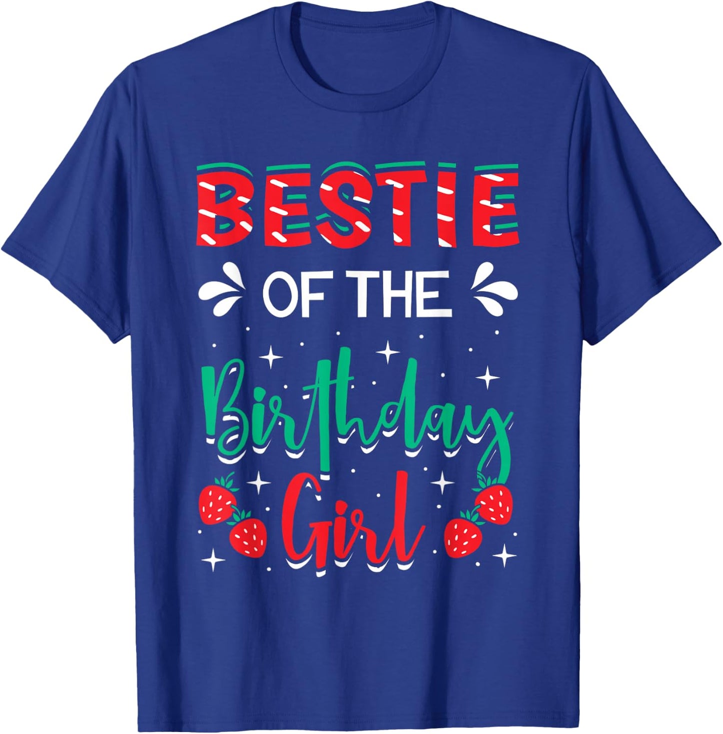 Bestie Of The Birthday Girl Strawberry Themed B-day Party T-Shirt - T-Shirt | Royal
