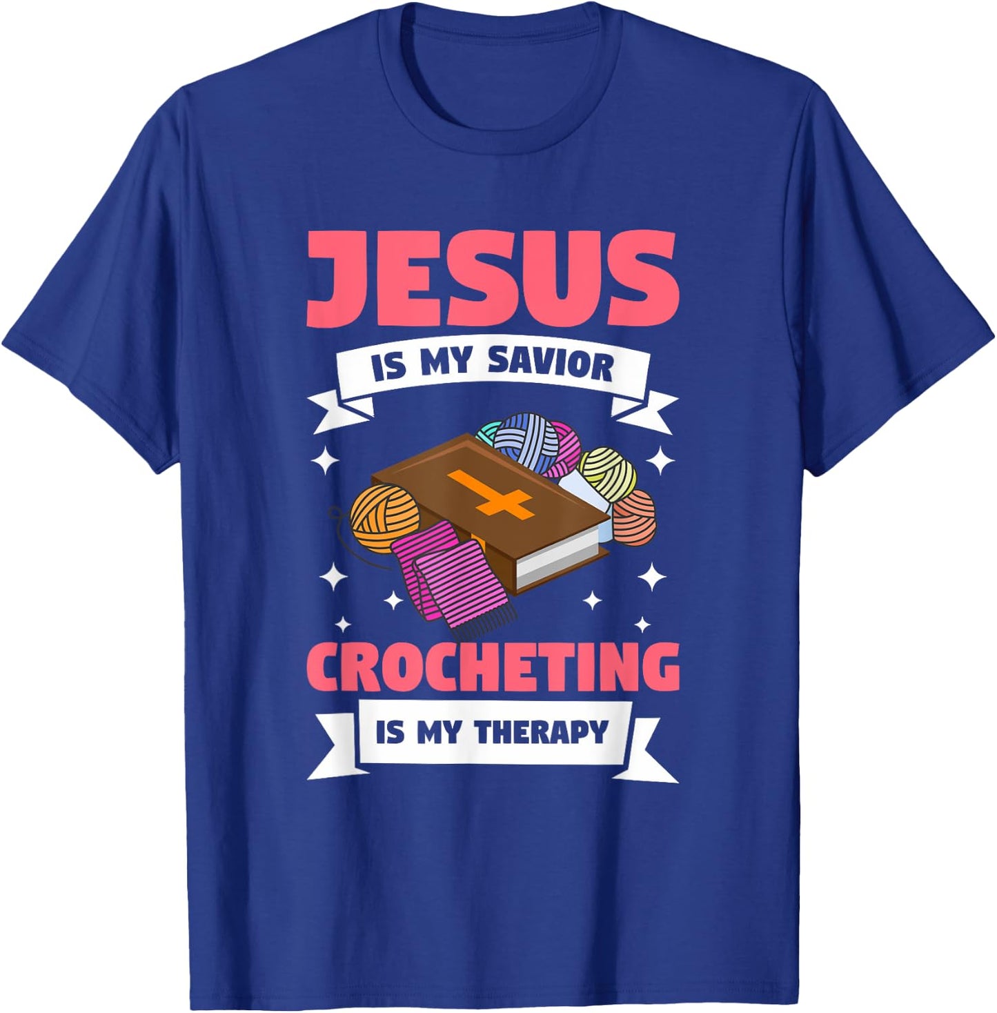 Jesus Is My Savior Crocheting Is My Therapy Crochet T-Shirt - T-Shirt | Royal