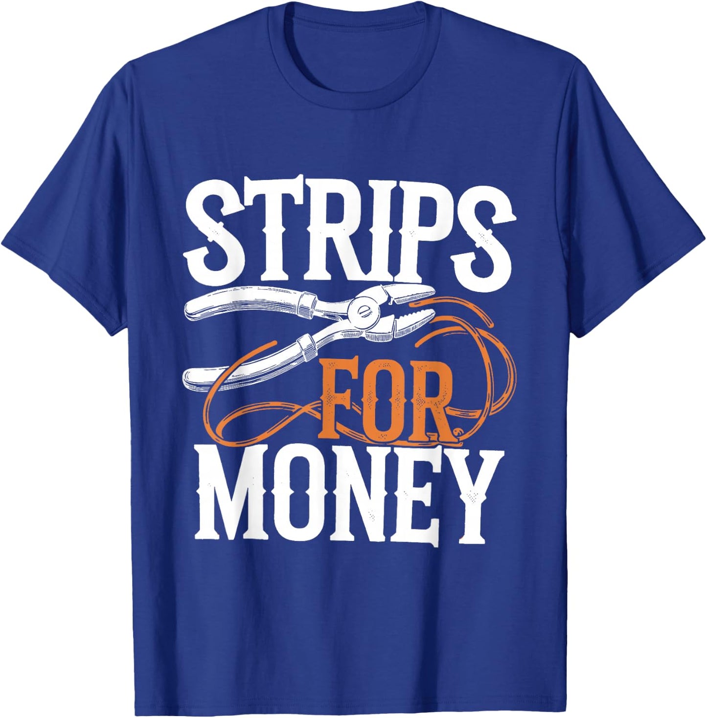 Electrician's Funny Strips For Money T-Shirt - T-Shirt | Royal