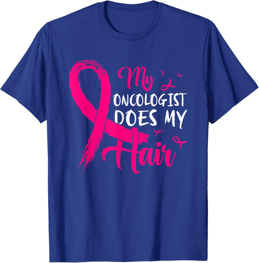 My Oncologist Does My Hair Pink Breast Cancer Awareness T-Shirt - T-Shirt | Royal