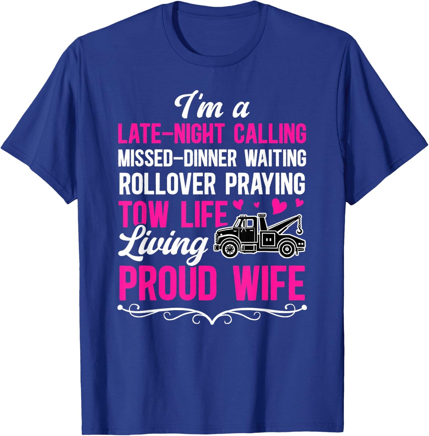 I'm A Proud Wife of A Tow Truck Driver Wife Tow Wife T-Shirt - T-Shirt | Royal