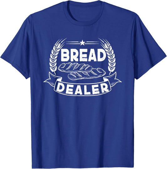 Bread Dealer Funny Design for Bakery Backshop Baker T-Shirt - T-Shirt | Royal