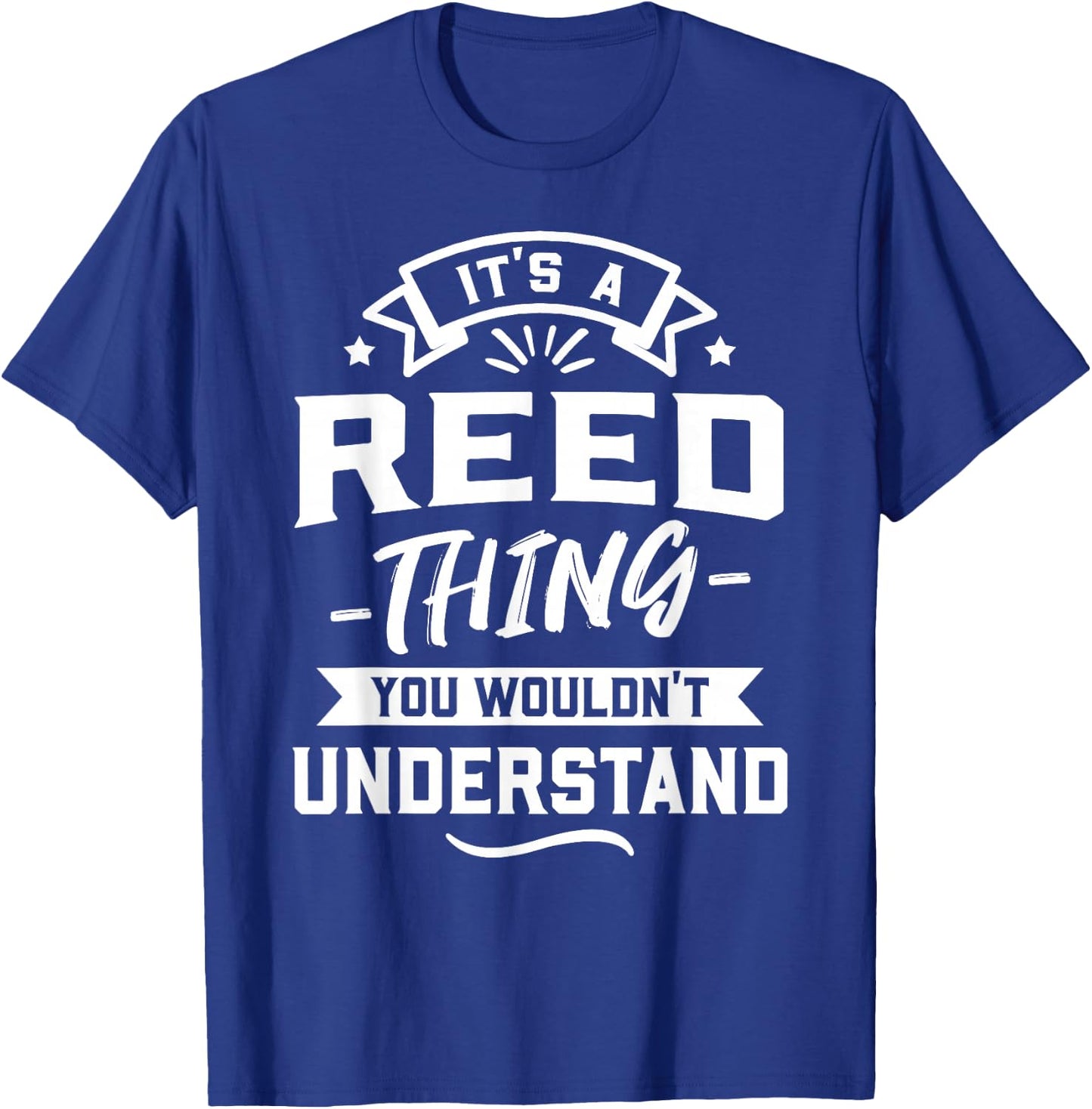 It's A Reed Thing You Wouldn't Understand - Surname Gift T-Shirt - T-Shirt | Royal